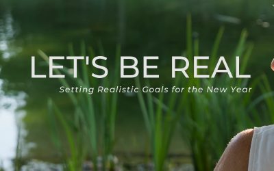 Let’s Be Real: Setting Realistic Goals for the New Year